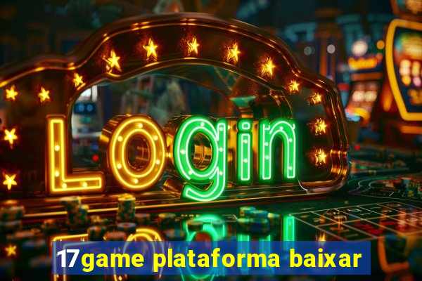 17game plataforma baixar